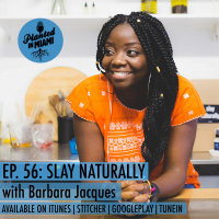 Episode 56: Slay Naturally with Barbara Jacques