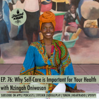 Why Self-Care is Important for Your Health with Nzingah Oniwosan