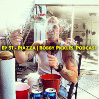 PIAZZA |BOBBY PICKLES’ PODCAST™️ EP 51