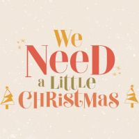 We Need A Little Christmas