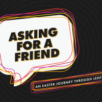 SERMON SERIES: Asking For a Friend - Week 2 - Who Is Jesus?