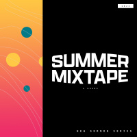 Summer Mixtape (Student Takeover) - Week 4 - July 24, 2022