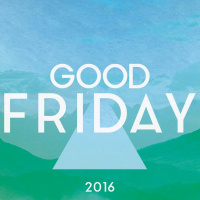 Good Friday - March 25, 2016