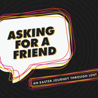 SERMON SERIES: Asking For a Friend - Week 3 - What Is Faith?