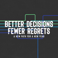 Better Decisions Fewer Regrets - Week 5 - January 29, 2023