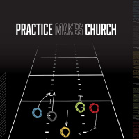 PRACTICE MAKES CHURCH | Prayer