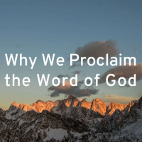 Why We Proclaim the Word of God