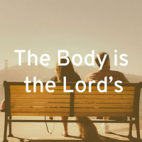 The Body is the Lord’s