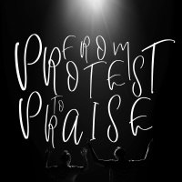 From Protest to Praise - Summer in the Psalms - Week 3