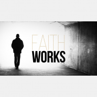 Faith Works - Faith and True Wisdom - Audio
