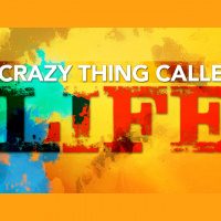 This Crazy Thing Called Life - Making the Most out of My Life! - Audio