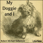My Doggie and I by BALLANTYNE, R. M.