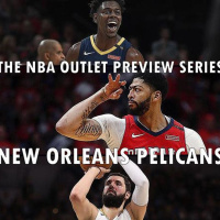 The 2018-19 NBA Outlet Preview Series: New Orleans Pelicans