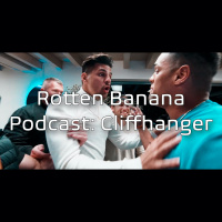 Rotten Banana Podcast- Cliffhanger