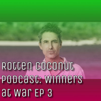 Rotten Coconut Podcast: Winners at War Ep 3