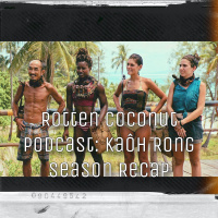Rotten Coconut Podcast: Kaoh Rong Season Recap