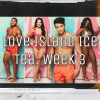 Love Island Ice Tea Podcast - Week 3