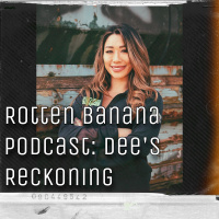 Rotten Banana Podcast: Dees Reckoning