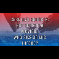 Cast without Banners: Game of Thrones Season 8 Preview/Betting Odds