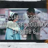 Cthulu Cast- Lovecraft Country Episode 6