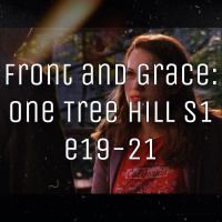 Front and Grace - One Tree Hill (s1 e19-21)