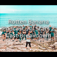 Rotten Banana Podcast- All Stars 2 Cast Breakdown