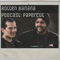 Rotten Banana Podcast: Papercut