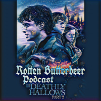 Rotten Butterbeer Podcast: Harry Potter  the Deathly Hallows Pt 2