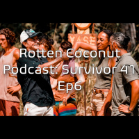 Rotten Coconut Podcast- Survivor Season 41 Ep6