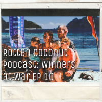 Rotten Coconut Podcast: Winners at War Ep 10