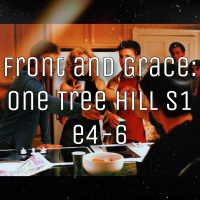Front and Grace - One Tree Hill (s1 e4-6)