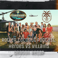 Rotten Coconut Podcast: Heroes vs Villains Season Recap!