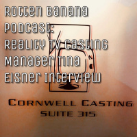 Rotten Banana Podcast: Interview with Reality TV Casting Manager Tina Eisner