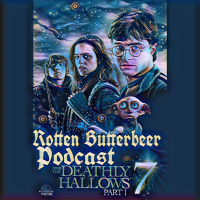 Rotten Butterbeer Podcast: Harry Potter and the Deathly Hallows Pt 1