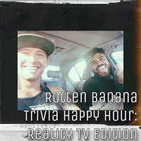 Rotten Banana Podcast - Rotten Banana Trivia Live: Reality TV Edition