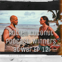 Rotten Coconut Podcast: Winners at War Ep 12