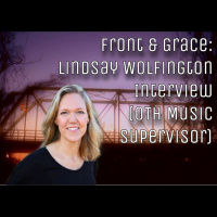 Front and Grace - Lindsay Wolfington Interview (OTH Music Supervisor)