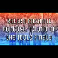 Rotten Coconut Podcast: Survivor Island of the Idols Finale