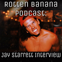 Rotten Banana Podcast - Jay Starrett Interview