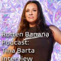 Rotten Banana Podcast: Tina Barta Interview