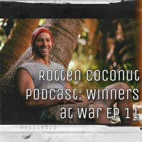Rotten Coconut Podcast: Survivor Winners at War Ep 11
