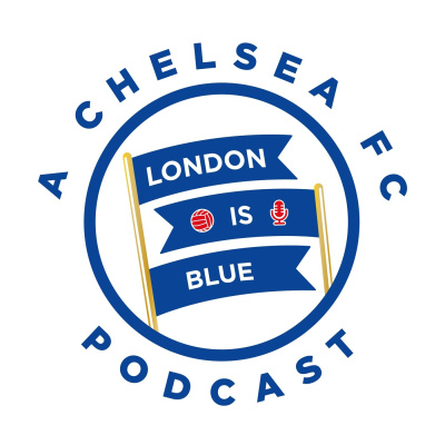 London Is Blue - Chelsea Fc Soccer Podcast