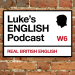 Lukes English Podcast - Learn British English With Luke Thompson