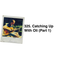 325. Catching Up with Oli (Part 1) Past Challenges