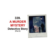 339. A Murder Mystery Detective Story (Part 2 of 2) Text Adventure
