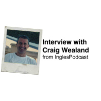 334. Interview with Craig Wealand (from InglesPodcast)