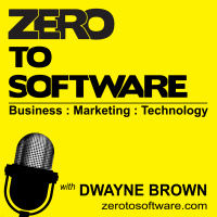 Zero To Software With Dwayne Brown | Bootstrapping A Saas Startup