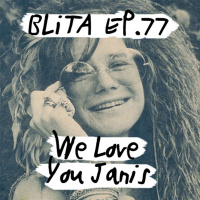 Episode 77: We Love You Janis