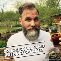53: Create a Life You Dont Need a Vacation From with Dr. Chuck Balsamo Part 1