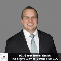 101: Scott Royal Smith The Right Way to Setup Your LLC